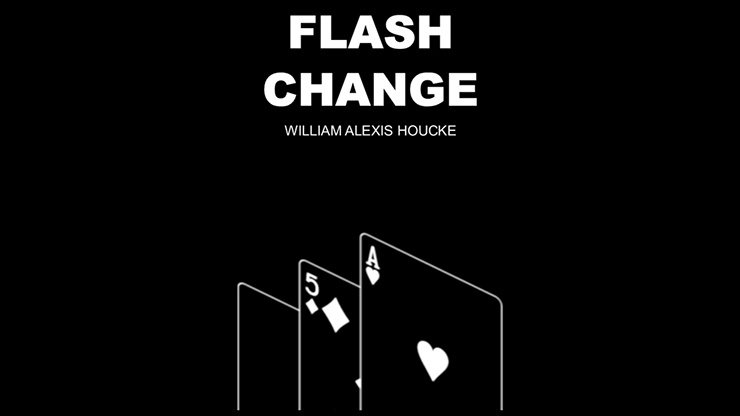 FLASH CHANGE by William Alexis Houcke - Trick